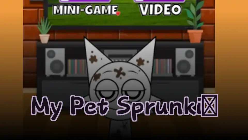 My Pet Sprunki​