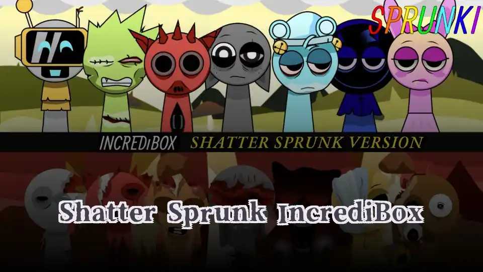 Shatter Sprunk IncrediBox