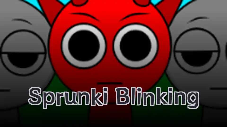 Sprunki Blinking