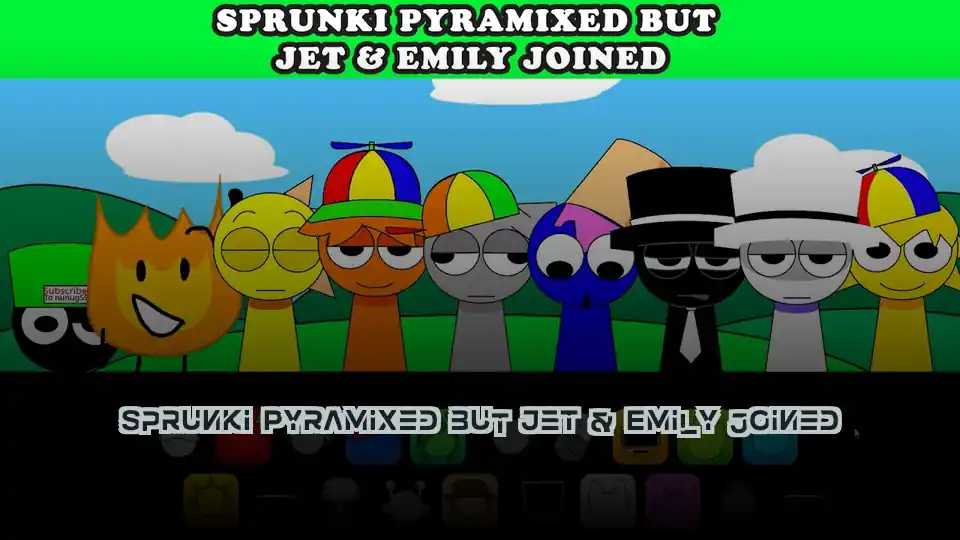 Sprunki Pyramixed but Jet & Emily joined
