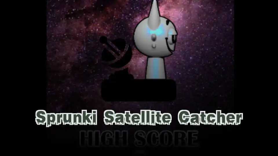 Sprunki Satellite Catcher