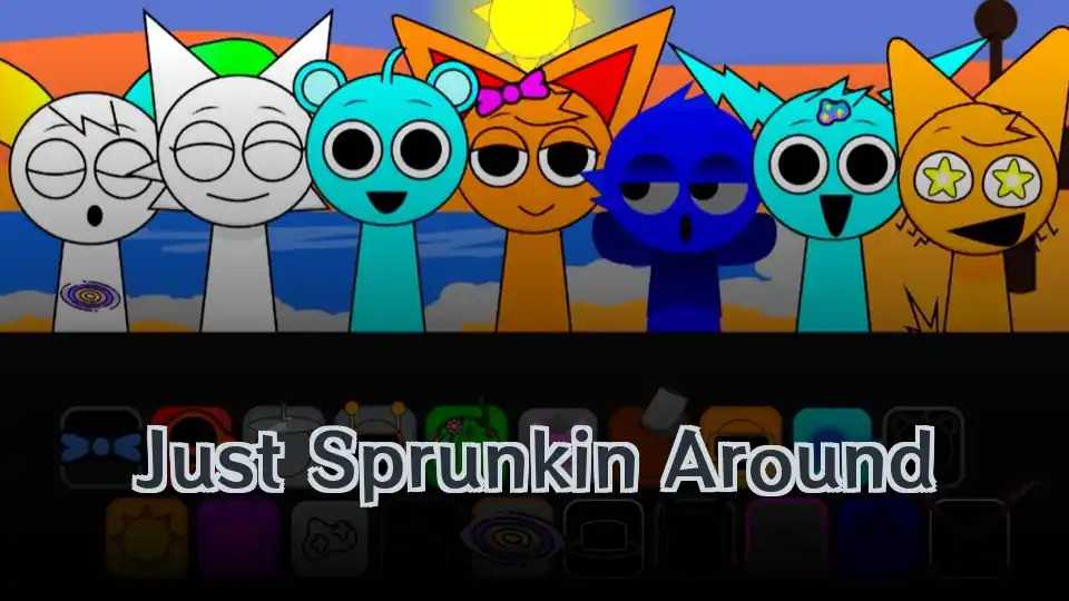 Just Sprunkin Around