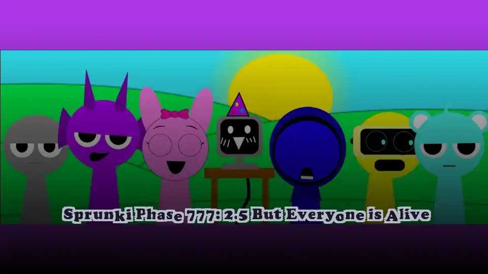 Sprunki Phase 777: 2.5 But Everyone is Alive