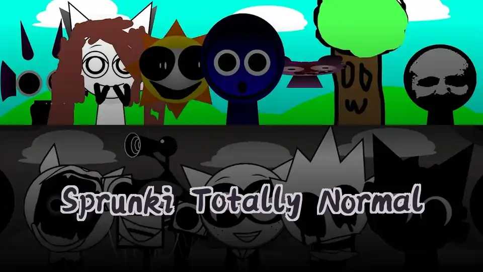 Sprunki Totally Normal