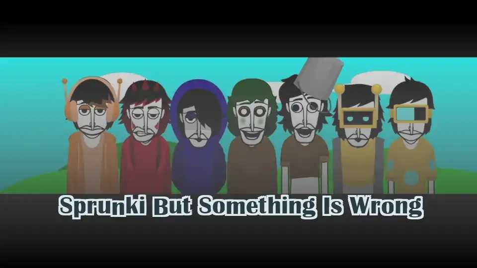 Sprunki But Something Is Wrong