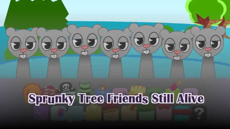 Sprunky Tree Friends Still Alive